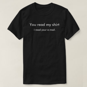 Du läste min skjorta, jag läste ditt e-postmedde tee shirt