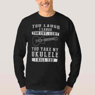 Du, Laugh, du Gråter, jag Gråter! Funny Ukulele T Shirt