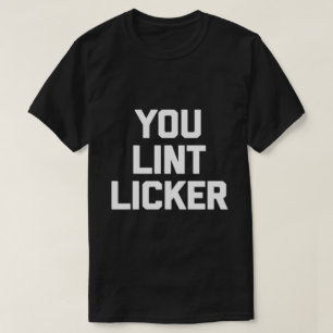 Du Lint Licker Funny Sarkastic Shirt T