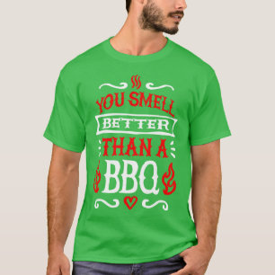 Du luktar bättre än en grillkapsel. t shirt