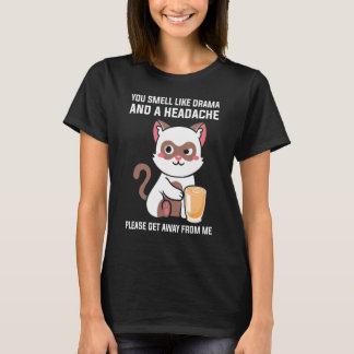 Du Luktar Drama Huvudvärk Gå Bort Från T Shirt