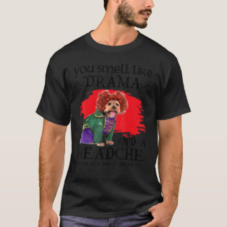 Du luktar drama och en huvudvärk hund t shirt