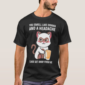 Du luktar som drama huvudvärk tack och lov gå häri t shirt