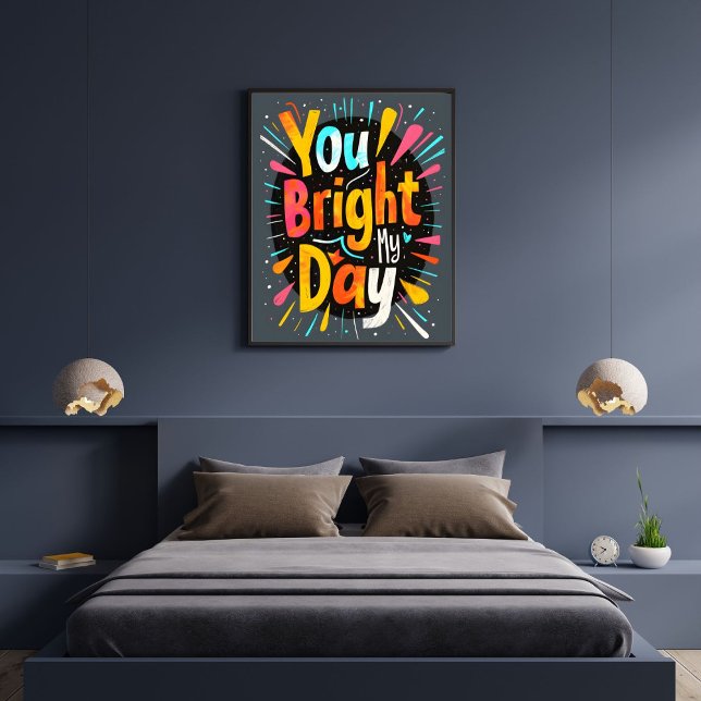 Du Lyser Upp Min Dag Motivationscitat  Poster (Skapare uppladdad)