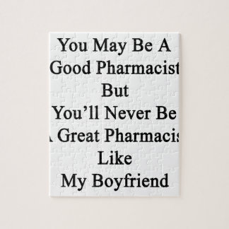 Du maj är en bra Pharmacist, men du ska är aldrig Pussel