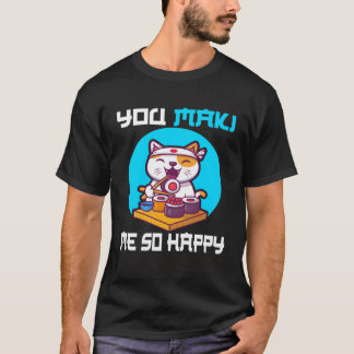 Du Maki mig så att lycklig sushi Japan-katt säger: T Shirt
