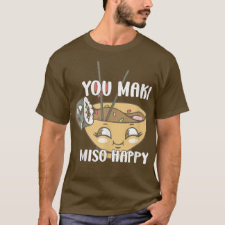 Du Maki Miso Lycklig japanska Noodles Sushi Älskar T Shirt