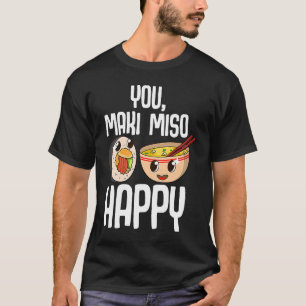 Du Maki Miso Lycklig Japanska Sushi Maki Soppa Foo T Shirt