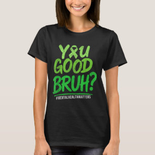 Du Mår Bra Bruh Grön Band Mental Hälsa Medvetenhet T Shirt