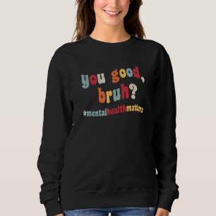 Du Mår Bra Bruh Psykisk Hälsa Medvetenhet Dag Själ T Shirt