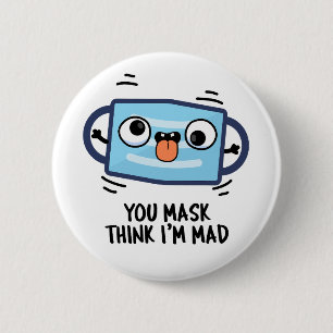 Du mask Tänka att jag är Mad Funny Mask Pun Knapp