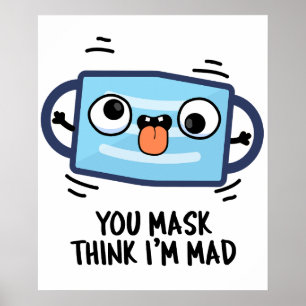 Du mask Tänka att jag är Mad Funny Mask Pun Poster