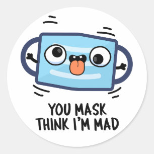 Du mask Tänka att jag är Mad Funny Mask Pun Runt Klistermärke