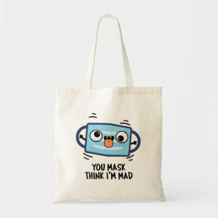 Du mask Tänka att jag är Mad Funny Mask Pun Tygkasse