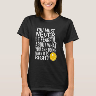 Du Måste Aldrig Vara Rädd För Vad Du Gör T Shirt