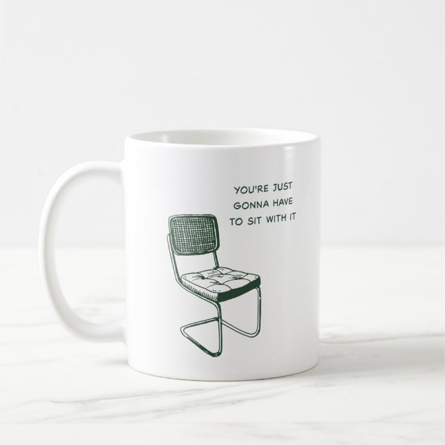 DU MÅSTE BARA SITTA MED DET KAFFEMUGG (Vänster)