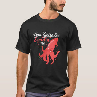 Du måste driva med mig! t shirt