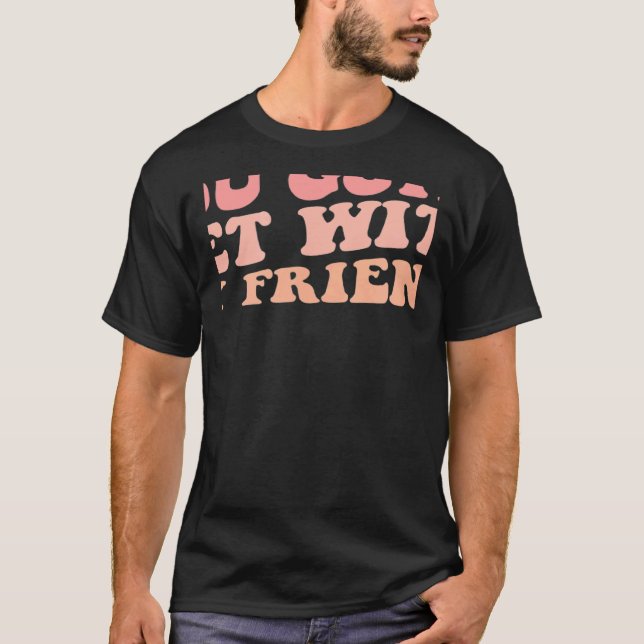 Du måste få med mina vänner t shirt (Framsida)