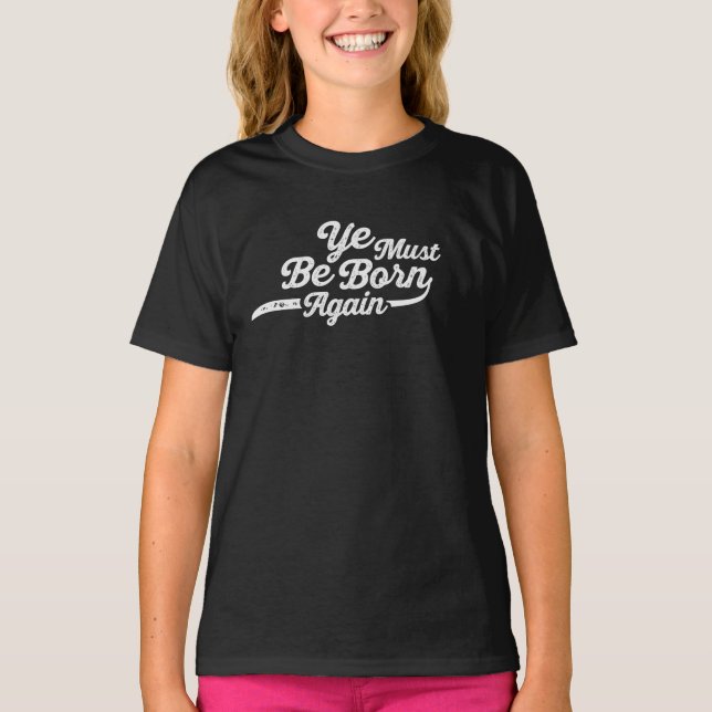 Du måste födas upp igen t shirt (Framsida)