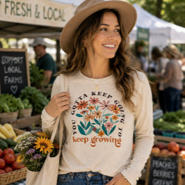 Du Måste Fortsätta Gå För Att Fortsätta Växa Blomm T Shirt