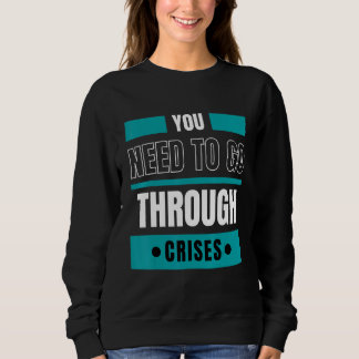 Du måste gå igenom kriser t shirt