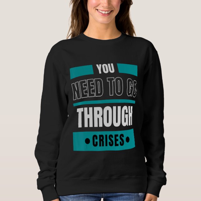Du måste gå igenom kriser t shirt (Framsida)