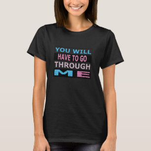 Du måste gå igenom mig t shirt