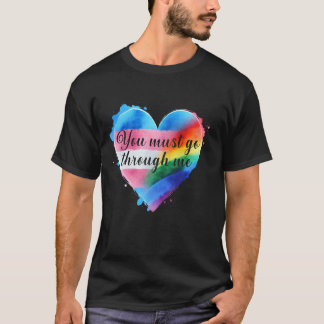 Du måste gå igenom Pridet LGBTQ T Shirt