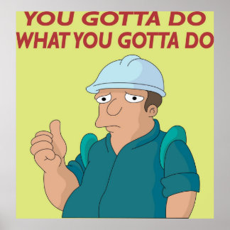 Du måste göra det du måste göra poster