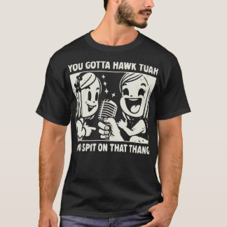 Du måste Hawk Tuah och spionera på Thang. T Shirt