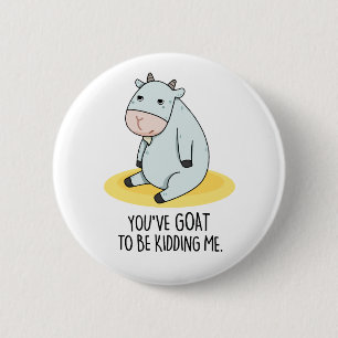 Du måste hjälpa mig att hålla mig till goat Pun. Knapp