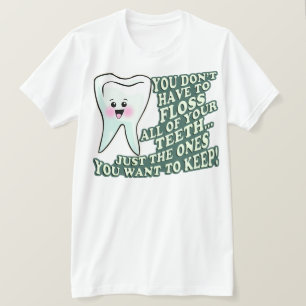 Du måste inte att floss alla dina tänder t shirt