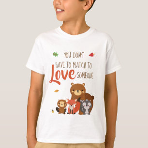 Du måste inte att matcha för att älska någon - tee shirt