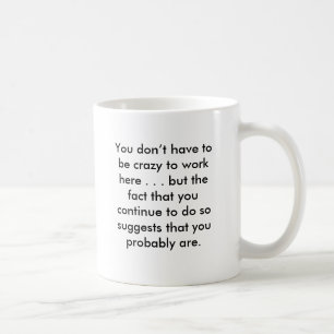 Du måste inte att vara galen att fungera här. b… kaffemugg