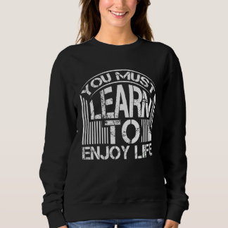 Du Måste Lära Dig Njut Av Livet Njutandet Av Livet T Shirt