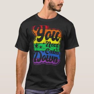 Du måste Lugn ner Equality Gender Flagga LGBT Co T Shirt