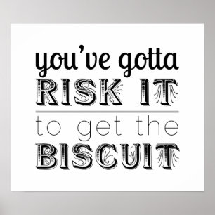 Du måste riskera det för att få Biscuit Poster