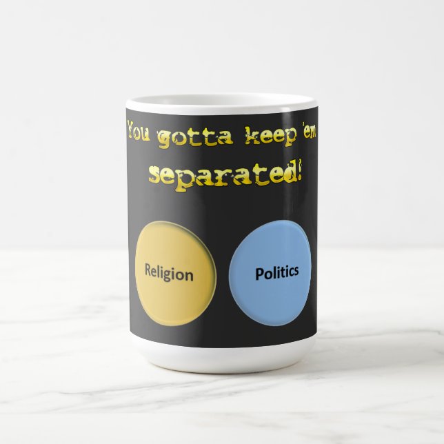 Du måste separera behållan - politik och religion kaffemugg (Center)