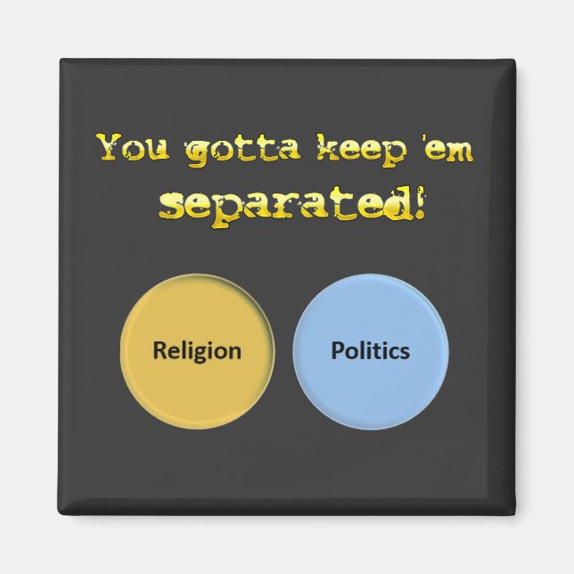 Du måste separera behållan - politik och religion magnet (Framsidan)