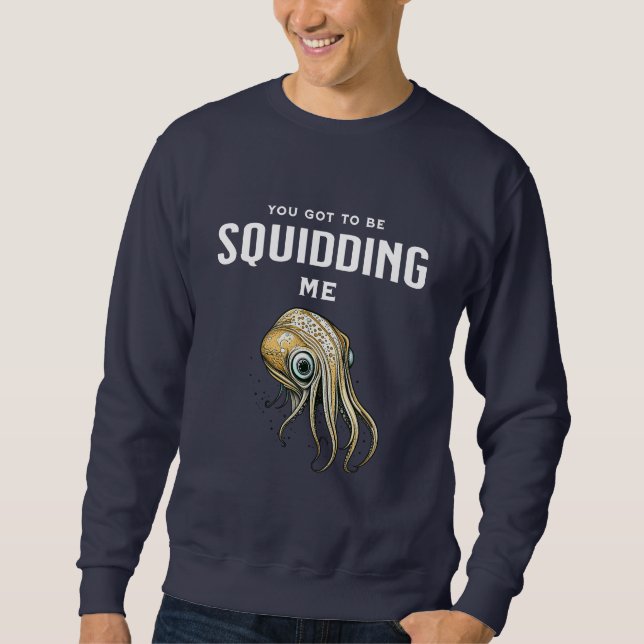 Du Måste Skämtar Med Mig Rolig Bläckfisk Puns Lång Ärmad Tröja (Framsida)