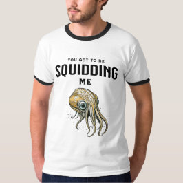Du Måste Skämtar Med Mig Rolig Bläckfisk Puns T Shirt