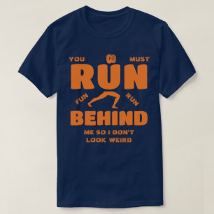 Du måste Springa bakom mig T Shirt