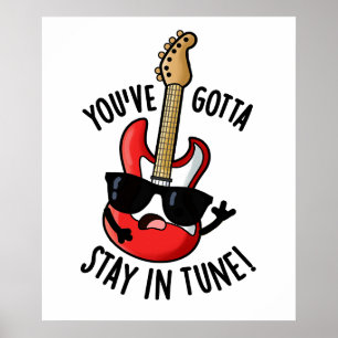 Du måste stanna i Tune Funny Guitar Pun Poster