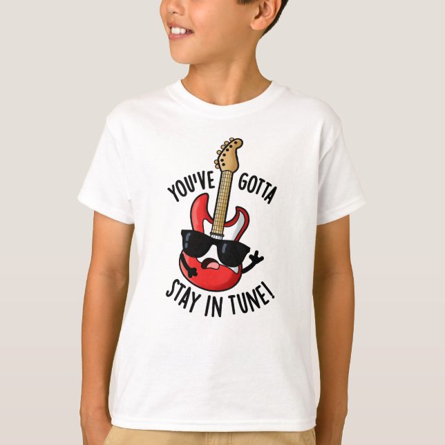 Du måste stanna i Tune Funny Guitar Pun T Shirt (Framsida)