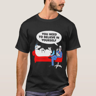 Du måste tro på din roliga enhörnings psykiatri t shirt