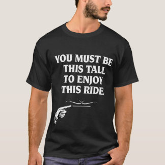 Du måste vara denna som är högväxt att tycka om t-shirt