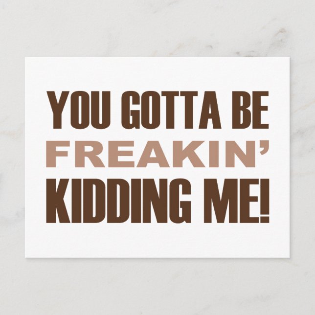 Du måste vara Freakin Kidding Vykort (Framsida)