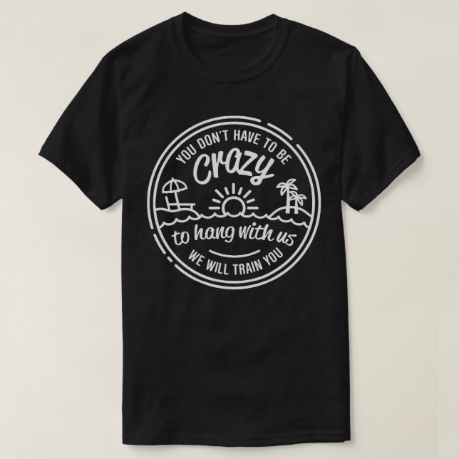 Du måste vara galen för att hänga med oss. t shirt (Design framsida)