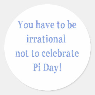 Du måste vara irrationell Pi Day Humor Runt Klistermärke