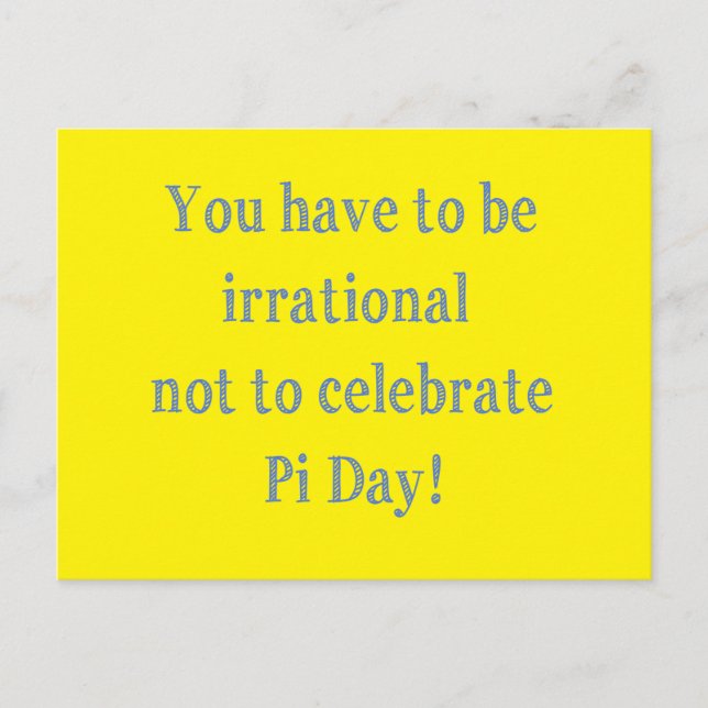 Du måste vara irrationell Pi Day Humor Vykort (Framsida)